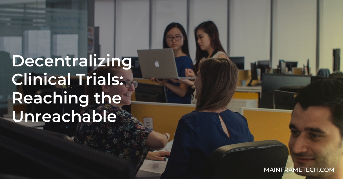 Decentralizing Clinical Trials: Reaching the Unreachable