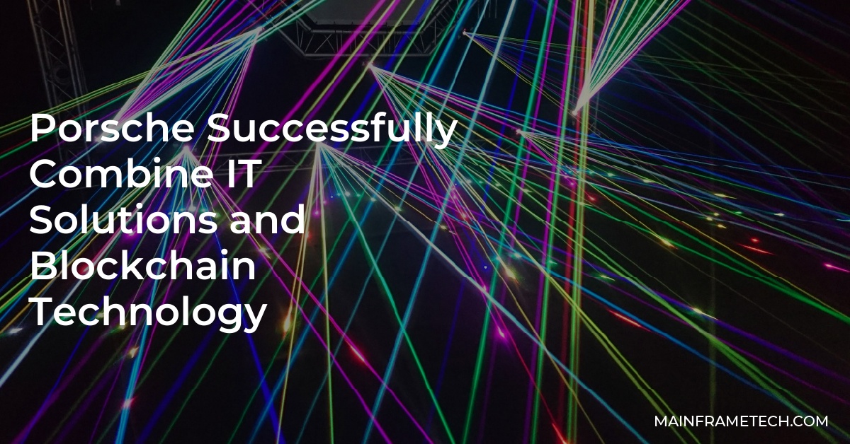 Porsche Successfully Combine IT Solutions and Blockchain Technology