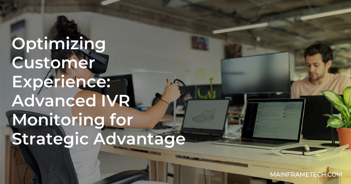 Optimizing Customer Experience: Advanced IVR Monitoring for Strategic Advantage