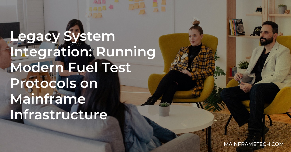 Legacy System Integration: Running Modern Fuel Test Protocols on Mainframe Infrastructure