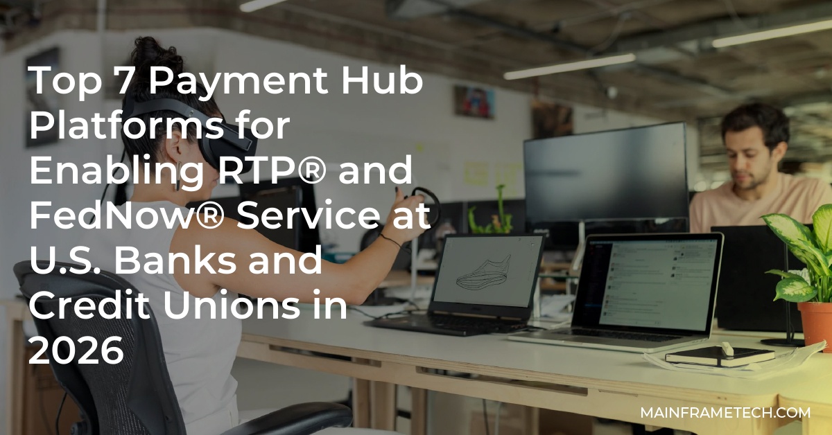 Top 7 Payment Hub Platforms for Enabling RTP® and FedNow® Service at U.S. Banks and Credit Unions in 2026